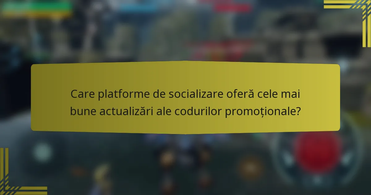 Care platforme de socializare oferă cele mai bune actualizări ale codurilor promoționale?