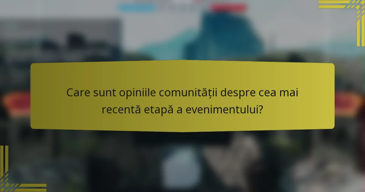 Care sunt opiniile comunității despre cea mai recentă etapă a evenimentului?