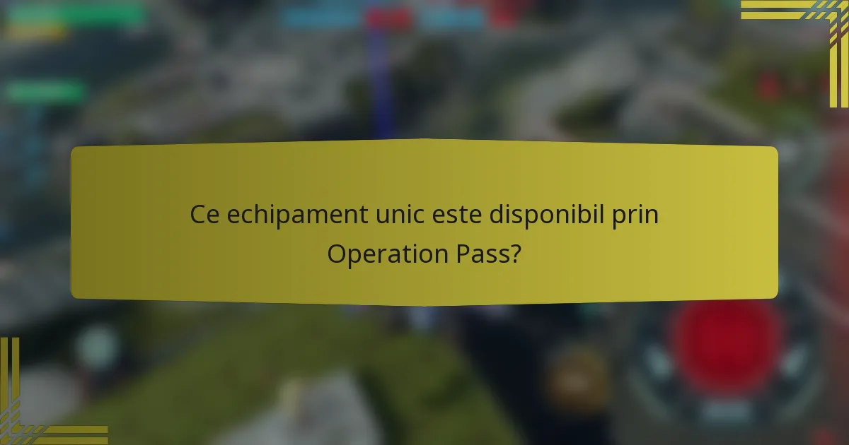 Ce echipament unic este disponibil prin Operation Pass?