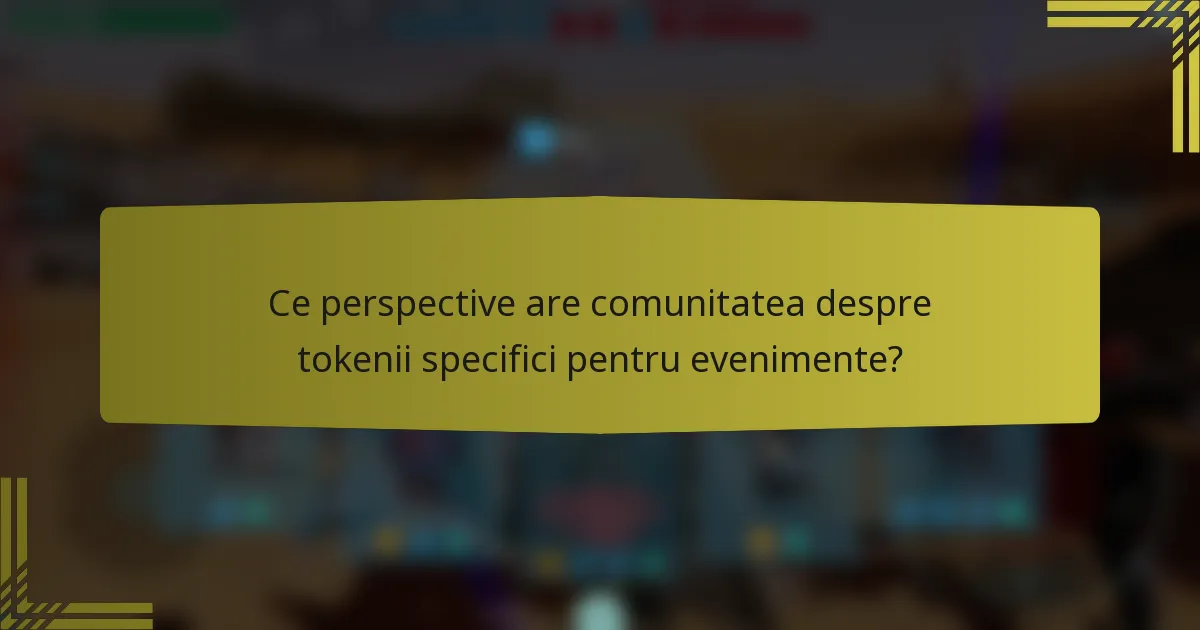 Ce perspective are comunitatea despre tokenii specifici pentru evenimente?