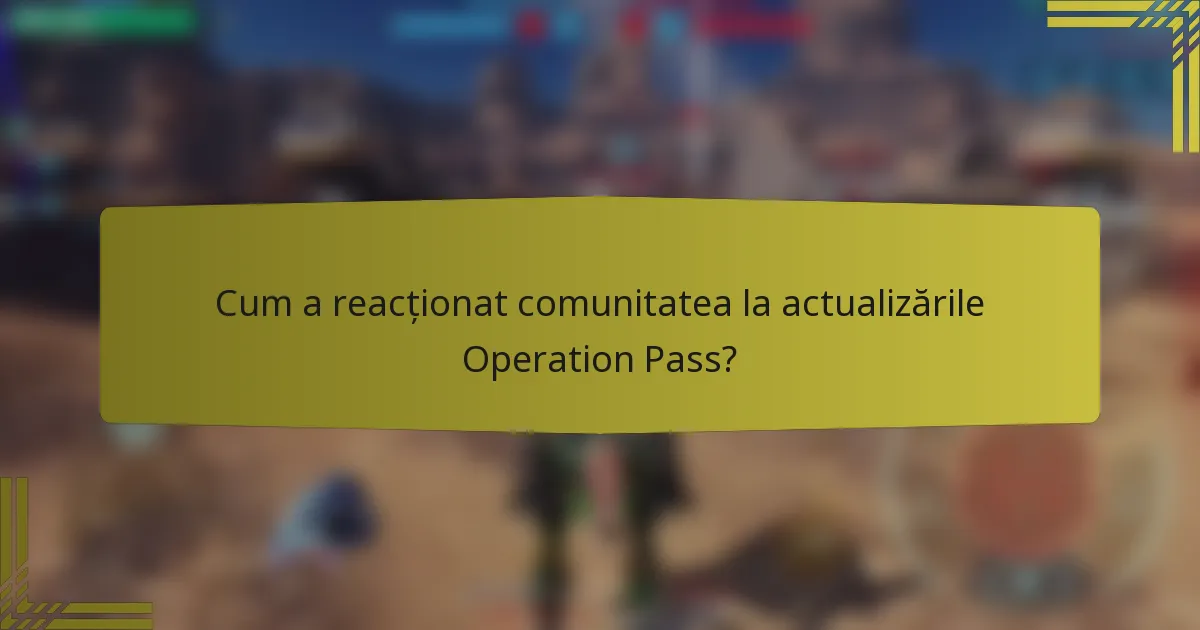 Cum a reacționat comunitatea la actualizările Operation Pass?