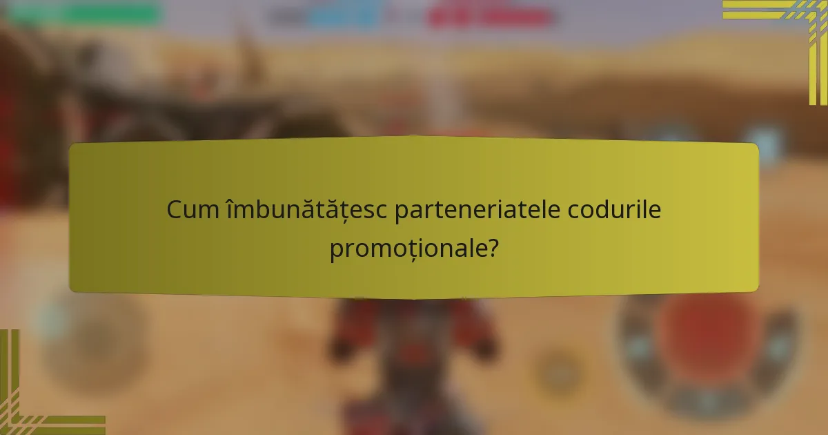 Cum îmbunătățesc parteneriatele codurile promoționale?