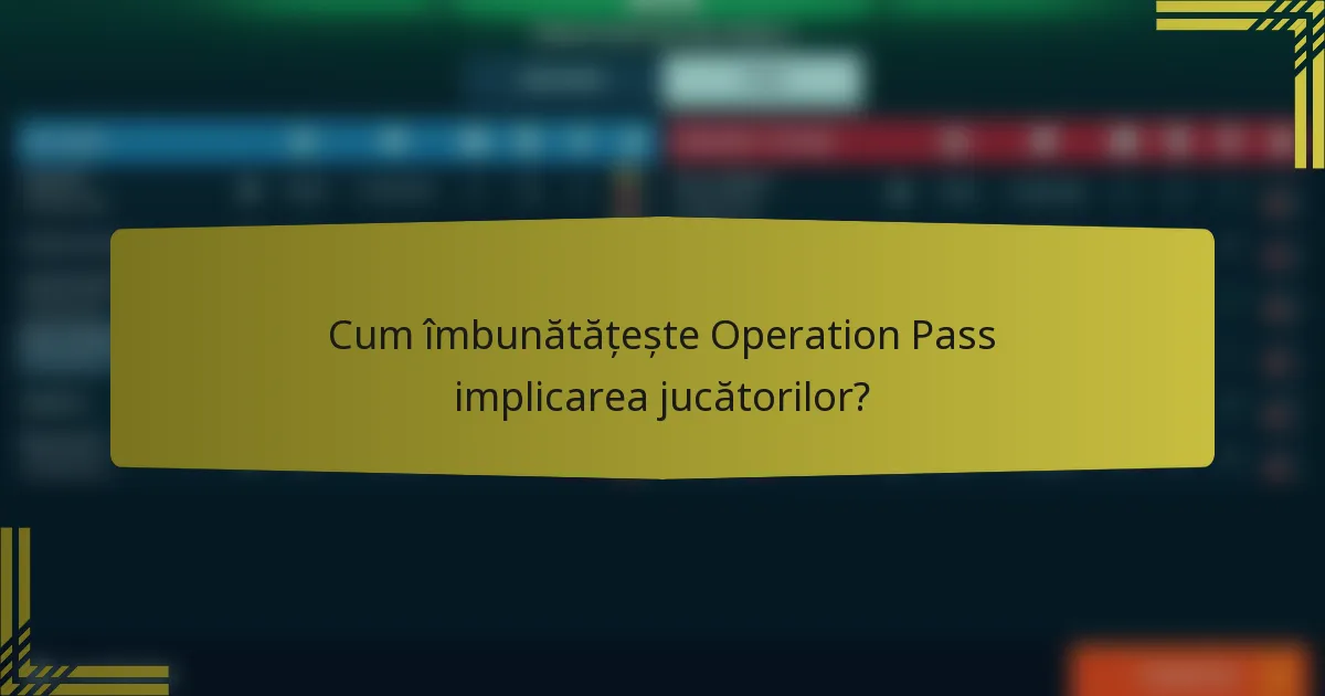 Cum îmbunătățește Operation Pass implicarea jucătorilor?