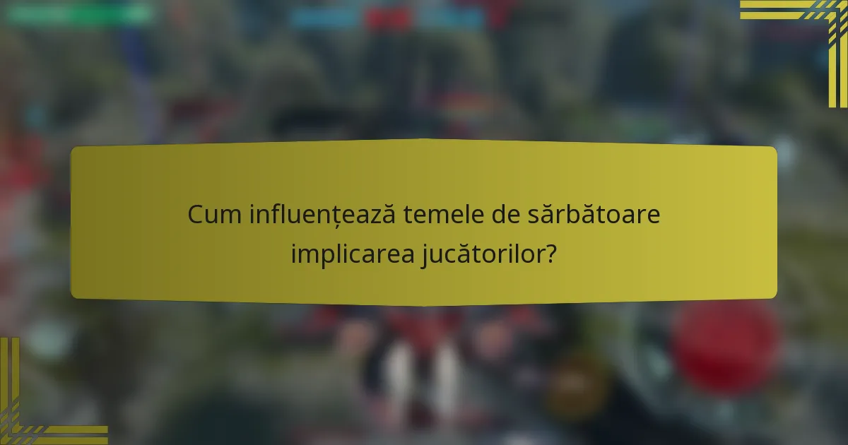 Cum influențează temele de sărbătoare implicarea jucătorilor?