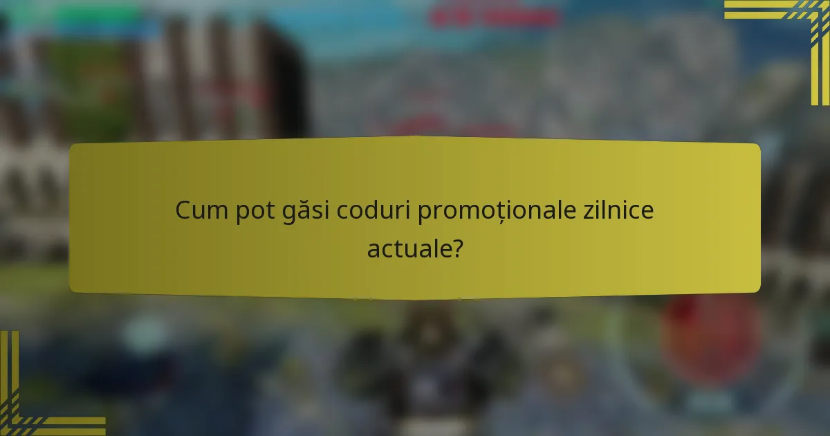 Cum pot găsi coduri promoționale zilnice actuale?
