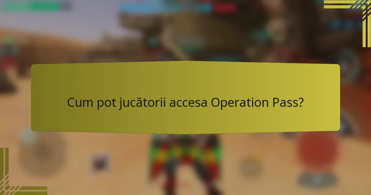 Cum pot jucătorii accesa Operation Pass?