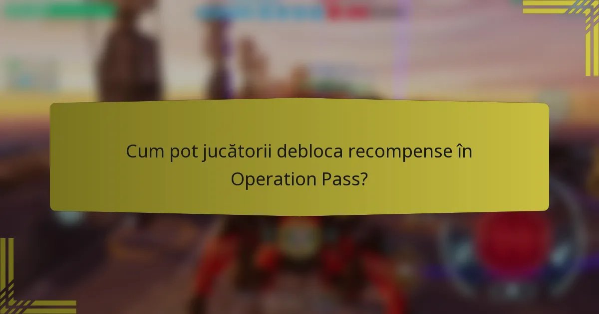 Cum pot jucătorii debloca recompense în Operation Pass?