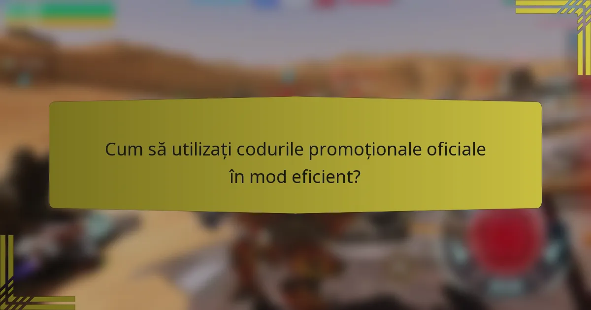 Cum să utilizați codurile promoționale oficiale în mod eficient?